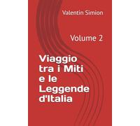 Viaggio tra i Miti e le Leggende d'Italia: Volume 2