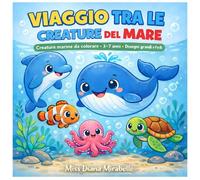 VIAGGIO TRA LE CREATURE DEL MARE: Libro da colorare 3-7 anni • Disegni grandi e facili