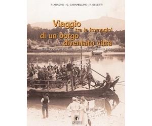 Viaggio tra le immagini di un borgo diventato città. Società e costume a Settimo Torinese tra il 1900 e 1958