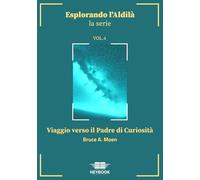 Libri Moen Bruce A. - Viaggio Verso Il Padre Di Curiosita. Esplorando L'aldila #