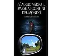 Viaggio verso il paese ai confini del mondo: 2