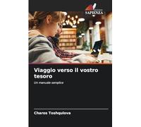 Viaggio verso il vostro tesoro: Un manuale semplice
