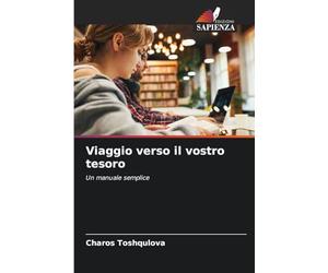 Viaggio verso il vostro tesoro: Un manuale semplice
