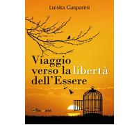 Viaggio verso la libertà dell’Essere di Luisita Gasparini, 2017 -ER