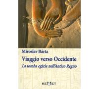 Viaggio verso Occidente. La tomba egizia nell'Antico Regno - [Kemet]