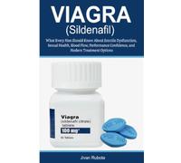 Viagra (Sildenafil): What Every Man Should Know About Erectile Dysfunction, Sexual Health, Blood Flow, Performance Confidence, and Modern Treatment Options