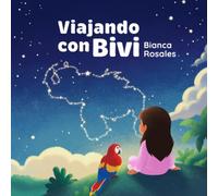 Viajando con Bivi: un cuento infantil para descubrir Venezuela | Libro ilustrado para niños de 3 a 8 años: Un viaje mágico por los paisajes de Venezuela a través de los ojos de una niña soñadora