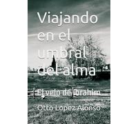 Viajando en el umbral del alma: El velo de Ibrahim