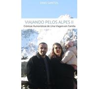 Viajando pelos Alpes II: Crónicas Humorísticas de Uma Viagem em Família