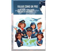Viajar Como un Pro: Secretos de Tripulantes para Vuelos Sin Estrés