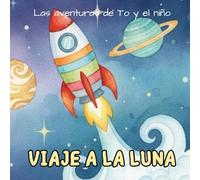 Viaje a la Luna: Las aventuras de To y el Niño