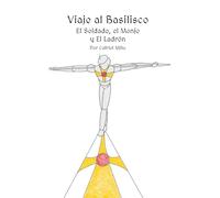 Viaje al Basilisco: Volumen 1: El Soldado, el Monje y el Ladrón