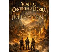 Viaje al Centro de la Tierra (Edición española): Una aventura científica hacia los secretos ocultos de la Tierra