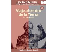 Viaje al centro de la Tierra - Julio Verne: Bilingual Parallel Text (Spanish - English) | Spanish Graded Reader (Level A2-B1 - CEFR)