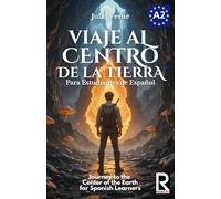 Viaje al centro de la tierra para estudiantes de español. Nivel A2 Pre-Intermedio: Journey to the Center of the Earth for Spanish Learners. Level A2 Pre-Intermediate