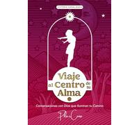 VIaje al Centro de tu Alma: Conversaciones con Dios que Iluminan tu Camino