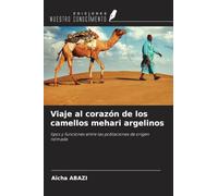 Viaje al corazón de los camellos mehari argelinos: tipos y funciones entre las poblaciones de origen nómada