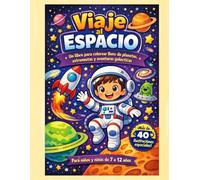 VIAJE AL ESPACIO: Para niños de 7 a 12 años
