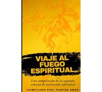 Viaje al fuego espiritual: Una compilación de la segunda semana de activación espiritual