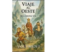 Viaje al Oeste: Volumen 1: El monje y el Rey Mono