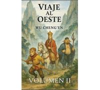 Viaje al Oeste: Volumen 2: Aventuras y pruebas