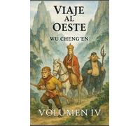 Viaje al Oeste: Volumen 4: La búsqueda de la iluminación