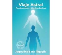 Viaje Astral: Fundamentos y técnicas básicas