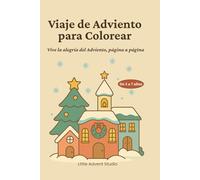 Viaje de Adviento para Colorear: Un tierno libro de colorear con 25 dibujos festivos - como un calendario de Adviento, para disfrutar cada día hasta Navidad
