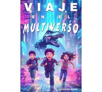 Viaje En El Multiverso: Amistad, coraje y mundos increíbles - libros juveniles y libros para niños de 8, 9, 10, 11 y 12 años