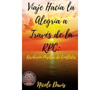 Viaje Hacia la Alegría a Través de la RPC: Resolución Positiva de Conflictos