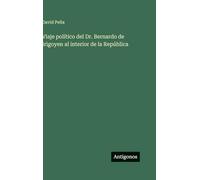 Viaje político del Dr. Bernardo de Irigoyen al interior de la República