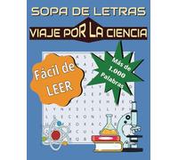 Viaje por la Ciencia - Sopa de Letras: Sopa de Letras - Fácil de leer sobe Ciencia, Descubrimientos, Científicos y mucho más! 8.5x11 pulgadas, 125 ... Vacaciones, Días Festivos y Tiempo Libre