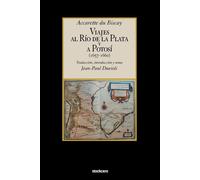 Viajes Al Rio De La Plata y a Potosi 1657-1660 - Du Biscay Accarette