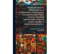 Viajes de Fray F. Menendez a la Cordillera, publicados y comentados por F. Fonck. Edicion centenaria con un mapa. (Viajes., a Nahuelhuapi, etc.).