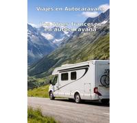 Viajes en Autocaravana: Los Alpes franceses en autocaravana