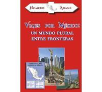 Viajes por México: Un mundo plural entre fronteras