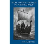 Viajes, Viajeros y Crónicas del Mundo Antiguo