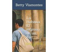 Viamontes, Betty La Habana: El Regreso De Un Hijo Book NUOVO