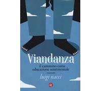 Viandanza. Il cammino come educazione sentimentale