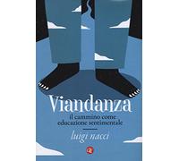 Viandanza. Il cammino come educazione sentimentale
