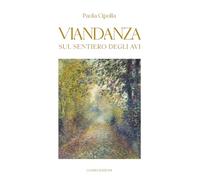 Viandanza. Sul sentiero degli avi