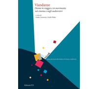 Viandanze. Donne in viaggio e in movimento nel cinema - [Edizioni ETS]
