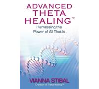 Vianna Stibal Advanced ThetaHealing® (Tascabile)