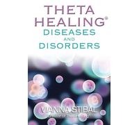 Vianna Stibal ThetaHealing® Diseases and Disorders (Tascabile)