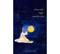 Vianne Kara Singh Where the light touches you (Tascabile)