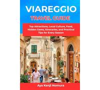 VIAREGGIO TRAVEL GUIDE: Top Attractions, Local Culture, Food, Hidden Gems, Itineraries, and Practical Tips for Every Season