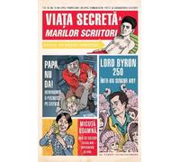 Viata secreta a marilor scriitori - Robert Schnakenberg