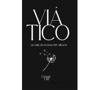 Viático un viaje al corazón del silencio
