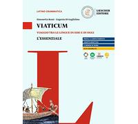 Viaticum. Viaggio tra le lingue di ieri e di oggi. L'essenziale. Per le Scuole superiori
