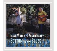 Viator, Mark & Susan Maxey - Bottom Of The Blues